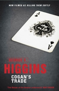 George V. Higgins - Cogan's Trade.