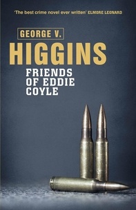 George V. Higgins - The Friends of Eddie Coyle.
