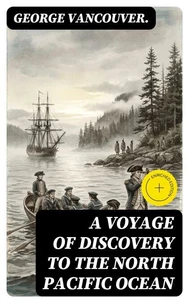 A Voyage of Discovery to the North Pacific Ocean