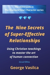  GEORGE VASILCA - The Nine Secrets of Super-Effective Relationships - The Diamond Soul Character Series, #3.