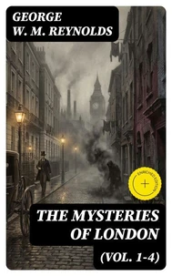 The Mysteries of London (Vol. 1-4)
