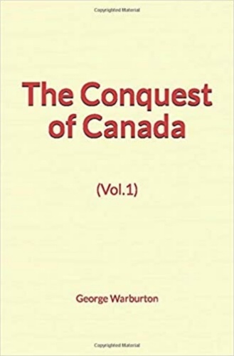 The Conquest of Canada (Vol.1)
