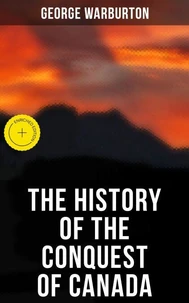 The History of the Conquest of Canada