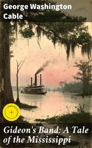 Gideon's Band: A Tale of the Mississippi