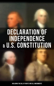 Declaration of Independence &amp; U.S. Constitution (Including the Bill of Rights and All Amendments)
