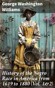 History of the Negro Race in America from 1619 to 1880 (Vol. 1&amp;2)