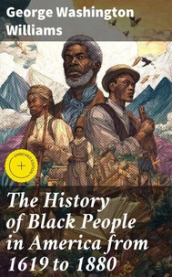 The History of Black People in America from 1619 to 1880