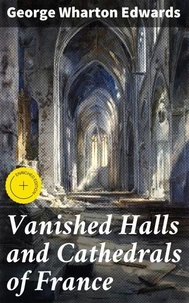 Vanished Halls and Cathedrals of France