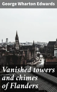 Vanished towers and chimes of Flanders