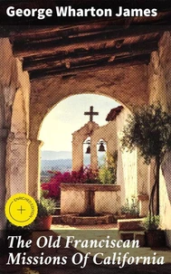 The Old Franciscan Missions Of California