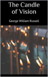 George William Russell - The Candle of Vision.