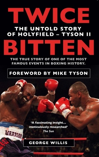 George Willis - Twice Bitten - The Untold Story of Holyfield–Tyson II.