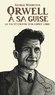 George Woodcock - Orwell, à sa guise - La vie et l'oeuvre d'un esprit libre.