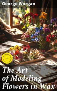 The Art of Modeling Flowers in Wax