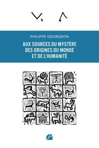 Aux sources du mystère des origines du Monde et de l'humanité