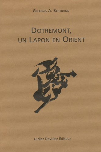 Georges A. Bertrand - Dotremont, un Lapon en Orient.