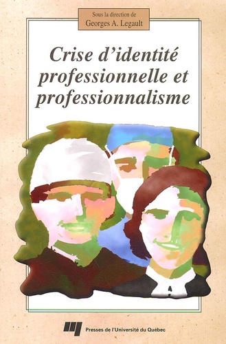 Georges-A Legault - Crise didentité professionnelle et professionnalisme.