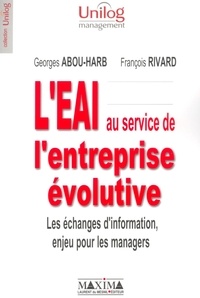 Georges Abou-Harb et François Rivard - L'EAI au service de l'entreprise évolutive - Les échanges d'information, enjeu pour les managers.