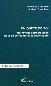 Georges Abraham et Maud Struchen - En quête de soi - Un voyage extraordinaire pour se connaître et se reconnaître.