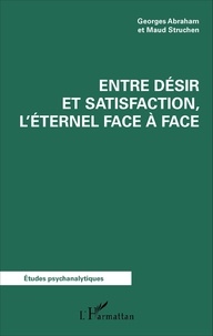 Georges Abraham et Maud Struchen - Entre désir et satisfaction, l'éternel face à face.