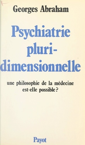 Psychiatrie pluridimensionnelle. Une philosophie de la médecine est-elle possible ?