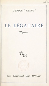 Georges Aiseau - Le légataire.