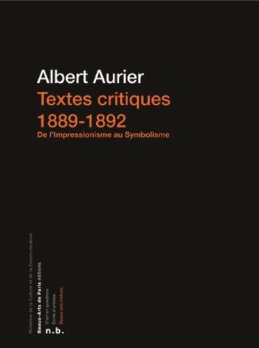 Georges Albert Aurier - Textes critiques (1889-1892) - De l'impressionnisme au symbolisme.
