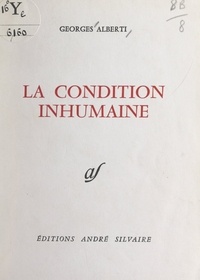 Georges Alberti - La condition inhumaine.