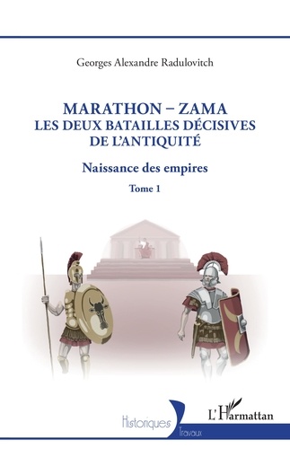 Naissance des empires. Tome 1, Marathon-Zama, les deux batailles décisives de l'Antiquité