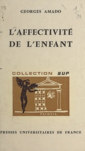 Georges Amado et Georges Heuyer - L'affectivité de l'enfant - Conceptions psychologiques.