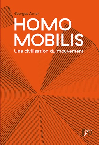 Georges Amar - Homo mobilis - Une civilisation du mouvement.