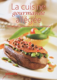 Georges Amestoy et Marc Augénie - La cuisine gourmande allégée - Techniques culinaires & art du dressage.