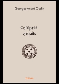 Georges-André Oudin - Comptes défaits - Embranchements apparus depuis août 2019 jusqu’avril 2021.