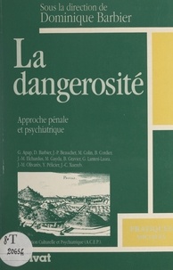 Georges Apap et Dominique Barbier - La dangerosité : approche pénale et psychiatrique - Actes des cinquièmes Journées de Psychiatrie en Ardèche, Privas, 18 et 19 mai 1990.