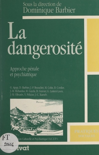 La dangerosité : approche pénale et psychiatrique. Actes des cinquièmes Journées de Psychiatrie en Ardèche, Privas, 18 et 19 mai 1990