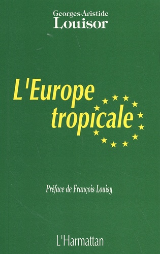 Georges-Aristide Louisor - L'Europe tropicale.