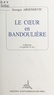 Georges Arsenijevic - Le cœur en bandoulière.