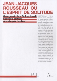 Georges-Arthur Goldschmidt - Jean-Jacques Rousseau ou l'esprit de solitude.
