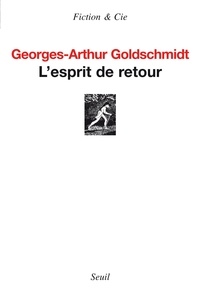 Georges-Arthur Goldschmidt - L'esprit de retour.