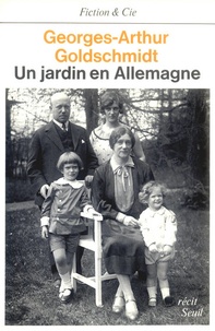 Georges-Arthur Goldschmidt - Un Jardin en Allemagne - Récit.