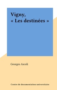 Georges Ascoli - Vigny, "Les destinées".