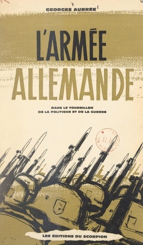 L'armée allemande. Dans le tourbillon de la politique et de la guerre