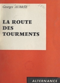 Georges Aubrée - La route des tourments.
