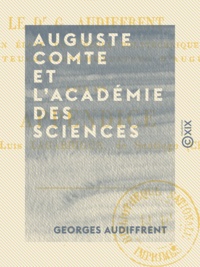 Georges Audiffrent - Auguste Comte et l'Académie des sciences - Réponse à M. J. Bertrand.