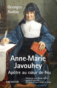 Georges Auduc - Anne-Marie Javouhey apôtre au coeur de feu.