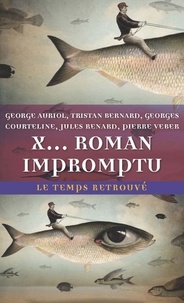Georges Auriol et Tristan Bernard - X... roman impromptu.