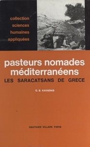 Georges B. Kavadias et Paul Albou - Pasteurs-nomades méditerranéens. Les Saracatsans de Grèce.