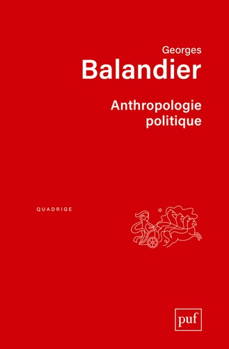 Georges Balandier - Anthropologie politique.