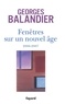 Georges Balandier - Fenêtres sur un Nouvel Âge - 2006-2007.