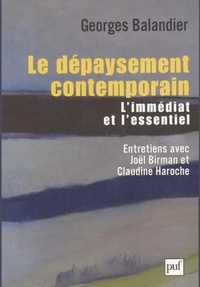 Georges Balandier - Le dépaysement contemporain - L'immédiat et l'essentiel.